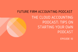 The Cloud Accounting Podcast Tips On Starting Your Own Podcast