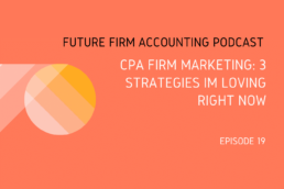 CPA Firm Marketing 3 Strategies I’m Loving Right Now