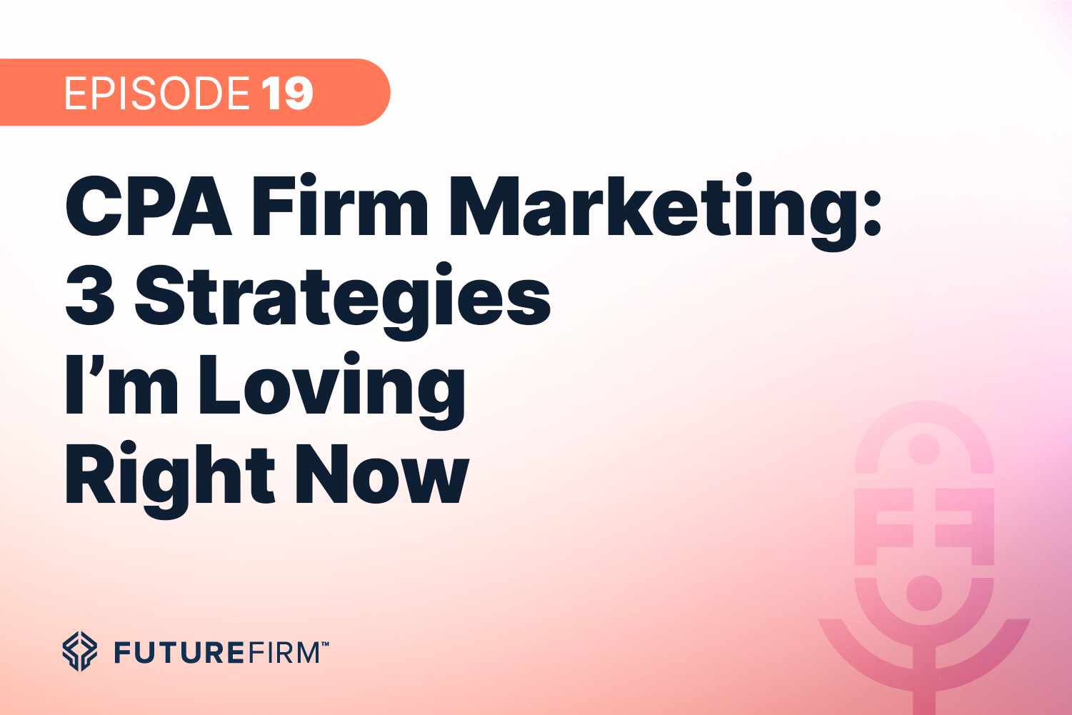 CPA Firm Marketing: 3 Strategies I’m Loving Right Now