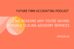 2 Big Reasons Why You're Having Trouble Scaling Advisory Services