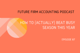 Episode 87 - How to (Actually) Beat Busy Season This Year